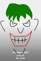 Awaken the Joker in You: A 150 Pages Lined Journal and Diary to pen down your thoughts while taking over the World 1673103723 Book Cover