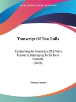 Transcript Of Two Rolls: Containing An Inventory Of Effects Formerly Belonging To Sir John Fastolfe (1826) 1104512181 Book Cover