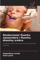 Skutecznosc fluorku nanosrebra i fluorku diaminy srebra (Polish Edition) 6630042441 Book Cover