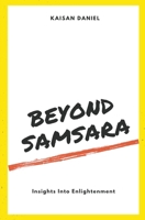 Beyond Samsara: Insights Into Enlightenment B0CSVFDY8Z Book Cover