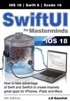 SwiftUI for Masterminds 5th Edition: How to take advantage of Swift and SwiftUI to create insanely great apps for iPhones, iPads, and Macs 1777978246 Book Cover