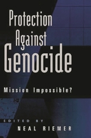 Protection Against Genocide: Mission Impossible? 0275965163 Book Cover