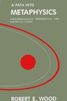 A Path into Metaphysics: Phenomenological, Hermeneutical, and Dialogical Studies (Suny Series in the Constitution and Economic Rights) 079140305X Book Cover