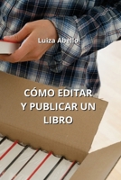 Cómo Editar Y Publicar Un Libro (Spanish Edition) B0CN4V94Q8 Book Cover