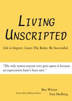 Living Unscripted: Life Is Improv. Learn The Rules. Be Successful. 0692889655 Book Cover