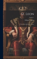 St. Leon: A Tale of the Sixteenth Century; Volume 1 1020096233 Book Cover