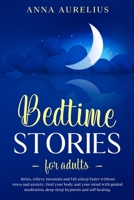 Bedtime Stories for Adults: Relax, relieve insomnia and fall asleep faster without stress and anxiety. Heal your body and your mind with Guided Meditation, Deep Sleep Hypnosis and Self-Healing B085DKVQ1M Book Cover