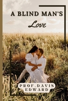 A Blind Man's Love: They are such countless beautiful men, and I know your are one of them. B0BFV42SN6 Book Cover
