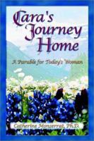 Cara's Journey Home: A Parable for Today's Woman 0972381104 Book Cover