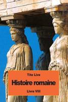 Histoire Romaine: Livre VIII 1536934259 Book Cover
