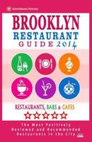 Brooklyn Restaurant Guide 2014: Best Rated Restaurants in Brooklyn - 500 Restaurants, Bars and Cafes Recommended for Visitors. 1502306735 Book Cover