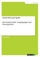 Der Genitivverfall - Auspr�gungen und Konsequenzen 3638646823 Book Cover