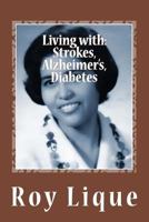 Living with Strokes, Alzheimer's, Diabetes 1500463035 Book Cover