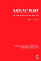 Luxury Fleet: The Imperial German Navy, 1888-1918 1138014346 Book Cover