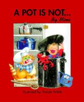 A Pot Is Not... 1892780003 Book Cover