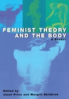 Feminist Theory and the Body: A Reader 0415925665 Book Cover