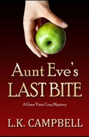 Aunt Eve's Last Bite: A Gran Vista Cozy Murder Mystery (Gran Vista Cozy Murder Mysteries) B0CQVYFSK4 Book Cover
