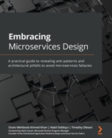 Embracing Microservices Design: A practical guide to revealing anti-patterns and architectural pitfalls to avoid microservices fallacies 180181838X Book Cover