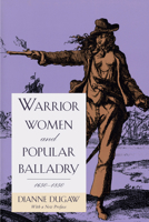 Warrior Women and Popular Balladry, 1650-1850 0226169162 Book Cover