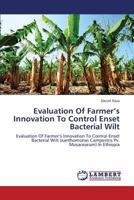 Evaluation Of Farmer’s Innovation To Control Enset Bacterial Wilt: Evaluation Of Farmer’s Innovation To Control Enset Bacterial Wilt (xanthomonas Campestris Pv. Musacearum) In Ethiopia 3659323780 Book Cover