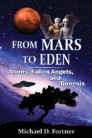 From Mars to Eden: Aliens, Fallen Angels, and Genesis B0H1G46K8K Book Cover