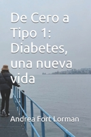 De Cero a Tipo 1: Diabetes, una nueva vida (Spanish Edition) B0F1CYKDWR Book Cover