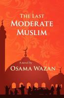The Last Moderate Muslim 1461043972 Book Cover