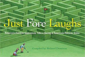 Just Fore Laughs: America's Favorite Cartoonists Take a Swing at America's Favorite Game 0399531513 Book Cover