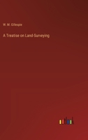 A Treatise on Land-Surveying 3368182153 Book Cover