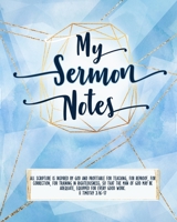 My Sermon Notes : For Women, Ladies. Pages for ONE FULL YEAR! Special Holiday Pages and Bible Study Quick Reference Sheets. Blue/Gold 1672478561 Book Cover