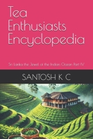 Tea Enthusiasts Encyclopedia: Sri Lanka the Jewel of the Indian Ocean Part-IV B0F21KPGK9 Book Cover