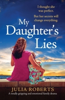 My Daughter's Lies: A totally gripping and emotional family drama 1835253822 Book Cover