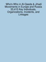 Who's Who in Al-Qaeda & Jihadi Movements in Europe and Russia 33,415 Key Individuals, Organizations, Incidents, and Linkages 1430314729 Book Cover