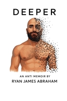 Deeper: An Anti Memoir B0G7TF9LZH Book Cover