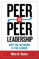 Peer-to-Peer Leadership: Why the Network Is the Leader 1609947479 Book Cover