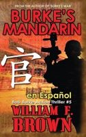 Burke's Mandarin, en español: Libro n° 5 de la Serie de Acción y Aventura (Bob Burke Suspense Novels, Auf Deutsch) (Spanish Edition) B0CSR73NNM Book Cover