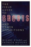 The Field Guide to Ghosts and Other Apparitions (Field Guides to the Unknown) 0380802643 Book Cover