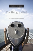 The Hungry Mind: The Origins of Curiosity in Childhood 0674984110 Book Cover