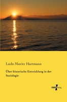 �ber Historische Entwickelung: Sechs Vortr�ge Zur Einleitung in Eine Historische Soziologie (Classic Reprint) 3846041556 Book Cover