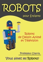 Robots de Dibujos Animados y TV: Lecturas y recuerdos de robots para adultos y niños 1943141088 Book Cover