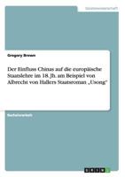 Der Einfluss Chinas auf die europäische Staatslehre im 18. Jh. am Beispiel von Albrecht von Hallers Staatsroman „Usong" 3640593200 Book Cover
