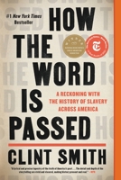 How the Word Is Passed: A Reckoning with the History of Slavery Across America 0316492930 Book Cover