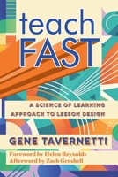 Teach FAST: A Science of Learning Approach to Lesson Design B0HBYX7M3L Book Cover