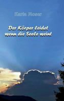 Der Körper leidet wenn die Seele weint: Charakter und Verhaltensmuster als Ursache von Krankheiten 3946414028 Book Cover