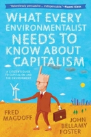 What Every Environmentalist Needs to Know about Capitalism: A Citizen's Guide to Capitalism and the Environment 1583672419 Book Cover