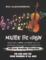 Master the Violin: Fun Song Book for Violin Beginners of All Ages 1730900593 Book Cover