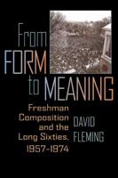From Form to Meaning: Freshman Composition and the Long Sixties, 1957–1974 0822961539 Book Cover