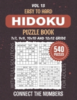 Hidoku Puzzle Book For Adults: 540 Easy-to-Hard Level Snakepit Challenges To Sharpen Your Problem-Solving Skills, 7x7 To 12x12 Grid Puzzles For A ... Brain Workout, Solutions Included, Vol 13 B0CTYVLBMM Book Cover