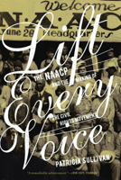 Lift Every Voice: The NAACP and the Making of the Civil Rights Movement 1595584463 Book Cover