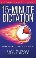 15-Minute Dictation: More Books, Less Frustration. 1688094946 Book Cover